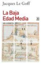 LA BAJA EDAD MEDIA | 9788432317378 | LE GOFF, JACQUES
