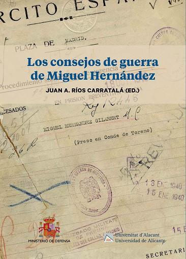 LOS CONSEJOS DE GUERRA DE MIGUEL HERNÁNDEZ | 9788497177771 | RÍOS CARRATALÁ, JUAN ANTONIO