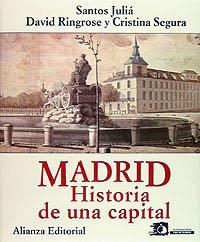 MADRID: HISTORIA DE UNA CAPITAL | 9788420696959 | RINGROSE, DAVID R./SEGURA, CRISTINA/JULIÀ DÍEZ, SANTOS