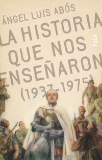 Hª QUE NOS ENSEÑARON (1937-1975) | 9788495440365 | ABOS