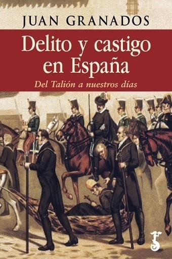 DELITO Y CASTIGO EN ESPAÑA | 9788419018298 | GRANADOS, JUAN