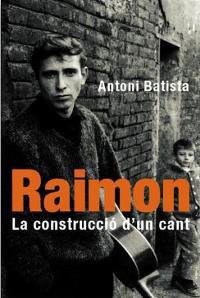 RAIMON CONSTRUCCIO D'UN CANT | 9788478714339 | ANTONI BATISTA