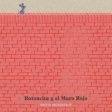 RATONCITA Y EL MURO ROJO | 9788417123178 | BRITTA TECKENTRUP