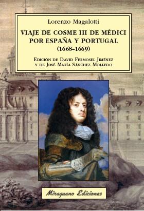 VIAJE DE COSME III DE MÉDICI POR ESPAÑA Y PORTUGAL (1668-1669) | 9788478134724 | MAGALOTTI, LORENZO