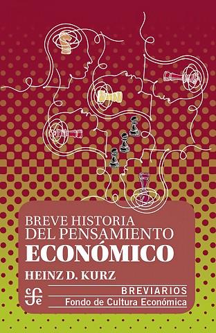 BREVE HISTORIA DEL PENSAMIENTO ECONÓMICO | 9786071674586 | KURZ, HEINZ D.