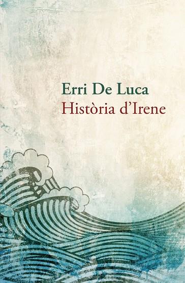 HISTÒRIA D'IRENE | 9788490261910 | ERRI DE LUCA