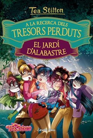 JARDÍ D'ALABASTRE, EL (A LA RECERCA DELS TRESORS PERDUTS) | 9788491372158 | STILTON, TEA