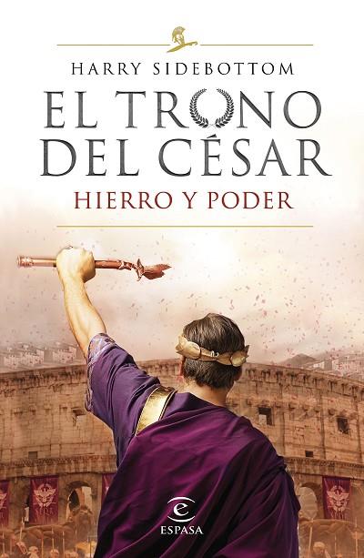 SERIE EL TRONO DEL CÉSAR. HIERRO Y PODER | 9788467056808 | SIDEBOTTOM, HARRY