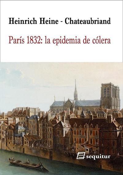 PARÍS 1832: LA EPIDEMIA DE CÓLERA | 9788415707738 | HEINE, HEINRICH/CHATEAUBRIAND, FRANÇOIS-RENÉ, VIZCONDE DE