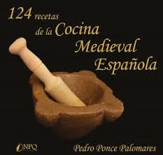 124 RECETAS DE LA COCINA MEDIEVAL ESPAÑOLA | 9788417257859 | PONCE PALOMARES, PEDRO