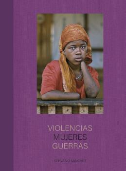 VIOLENCIAS MUJERES GUERRAS | 9788418725654 | SÁNCHEZ, GERVASIO