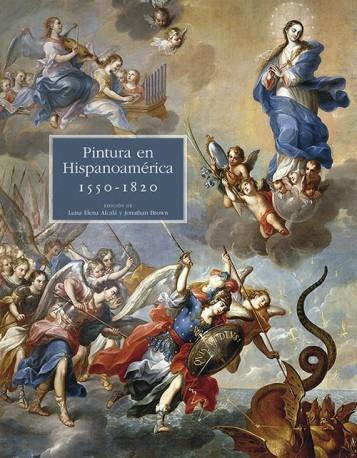 PINTURA EN HISPANOAMÉRICA 1550-1820 | 9788494006166 | BROWN, JONATHAN/ALCALA, LUISA ELENA