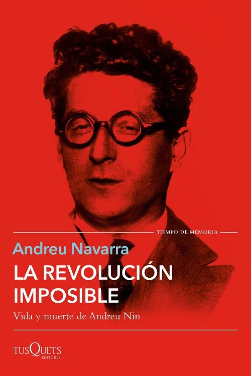 LA REVOLUCIÓN IMPOSIBLE VIDA Y MUERTE DE ANDREU NIN | 9788411070027 | NAVARRA, ANDREU