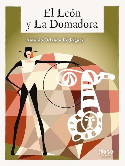 EL LEÓN Y LA DOMADORA | 9999900001310 | ANTONIO ORLANDO RODRÍGUEZ
