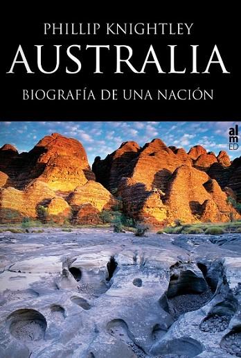 AUSTRALIA: BIOGRAFÍA DE UNA NACIÓN | 9788415063247 | KNIGHTLEY,PHILLIP