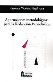 APORTACIONES METODOLÓGICAS PARA LA REDACCIÓN PERIODÍSTICA | 9788470747243 | MORENO ESPINOSA, PASTORA