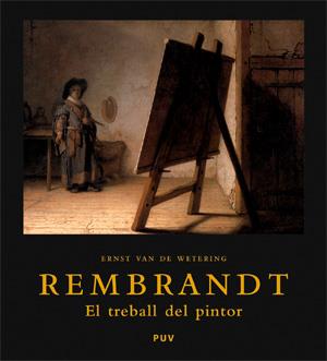 REMBRANDT/EL TREBALL DEL PINTOR | 9788437066073 | VAN DE WETERING