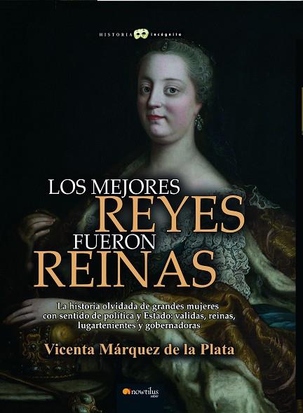 LOS MEJORES REYES FUERON REINAS | 9788499679815 | MÁRQUEZ DE LA PLATA, VICENTA