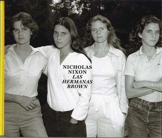 NICHOLAS NIXON LAS HERMANAS BROWN 1975-2017 | 9788498446647 | NIXON, NICHOLAS