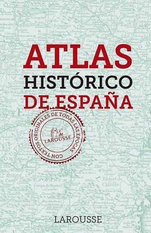 ATLAS HISTÓRICO DE ESPAÑA | 9788416984237 | LAROUSSE EDITORIAL