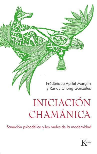 INICIACIÓN CHAMÁNICA | 9788411210560 | APFFEL-MARGLIN, FRÉDÉRIQUE/CHUNG GONZALES, RANDY