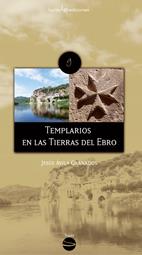 TEMPLARIOS EN LAS TIERRAS DEL EBRO | 9788496754393 | ÁVILA GRANADOS, JESÚS