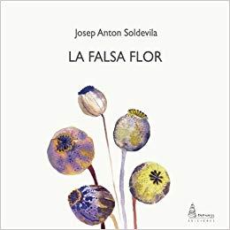 LA FALSA FLOR | 9788494719745 | SOLDEVILA, JOSEP ANTON