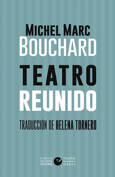 TEATRO REUNIDO | 9788416876853 | MARC BOUCHARD, MICHEL