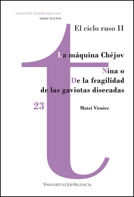 LA MÁQUINA CHÉJOV / NINA O DE LA FRAGILIDAD DE LAS GAVIOTAS DISECADAS | 9788411181501 | VISNIEC, MATEI