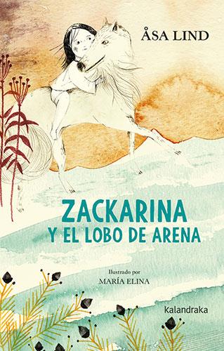 ZACKARINA Y EL LOBO DE ARENA | 9788413430973 | LIND, ÅSA