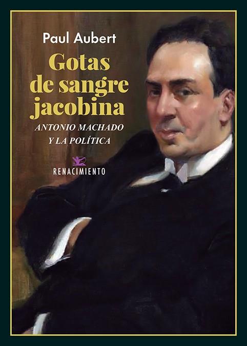 GOTAS DE SANGRE JACOBINA. ANTONIO MACHADO Y LA POLÍTICA | 9788418387340 | AUBERT, PAUL
