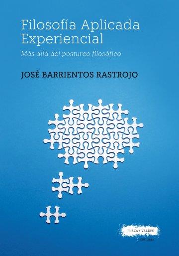 FILOSOFÍA APLICADA EXPERIENCIAL | 9788417121365 | BARRIENTOS RASTROJO, JOSE