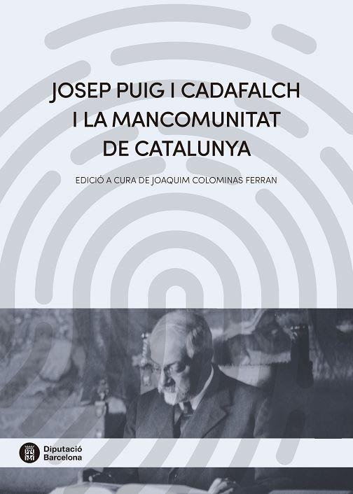 JOSEP PUIG I CADAFALCH I LA MANCOMUNITAT DE CATALUNYA | 9788498038729 | VV. AA.