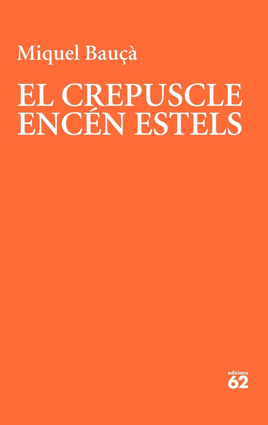 EL CREPUSCLE ENCÉN ESTELS | 9788429781175 | BAUÇÀ ROSSELLÓ, MIQUEL