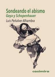 SONDEANDO EL ABISMO: GOYA Y SCHOPENHAUER | 9788419524140 | PEÑALVER ALHAMBRA, LUIS