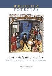 LOS VALETS DE CHAMBRE. DE LOS DUQUES DE BORGOÑA Y SUS TAREAS ARTÍSTICAS (1419-14 | 9788418432095 | ROJEWSKI, OSKAR J.