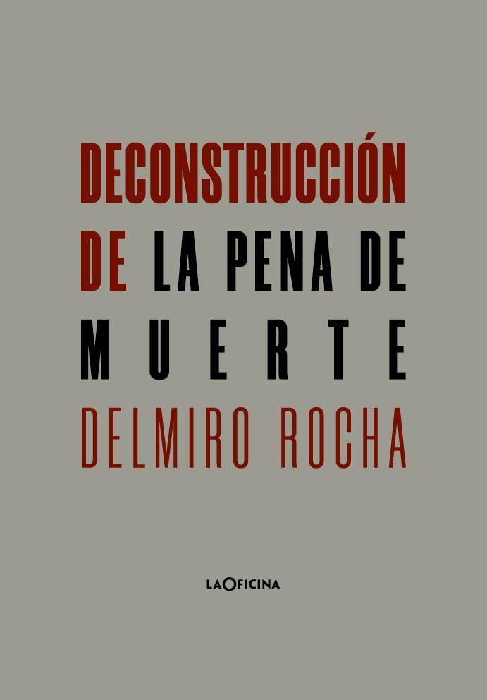 DECONSTRUCCIÓN DE LA PENA DE MUERTE | 9788494971495 | ROCHA, DELMIRO