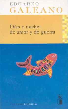DIAS Y NOCHES DE AMOR Y GUERRA | 9788432312069 | EDUARDO GALEANO