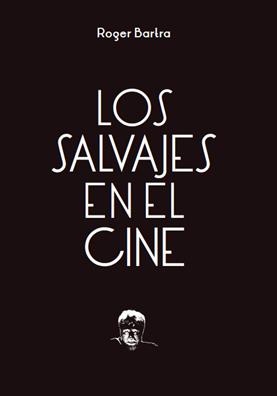 SALVAJES EN EL CINE | 9786071654410 | BARTRA, ROGER