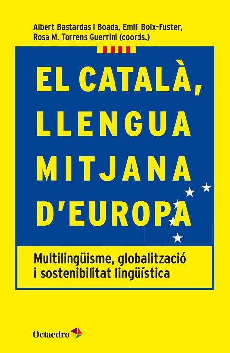 EL CATALÀ, LLENGUA MITJANA D'EUROPA | 9788417219093 | BASTARDAS I BOADA, ALBERT/BOIX-FUSTER, EMILI/TORRENS GUERINI, ROSA M.