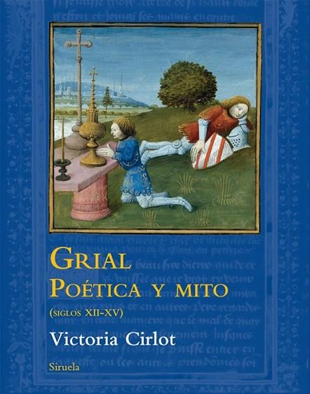 GRIAL: POÉTICA Y MITO (SIGLOS XII-XV) | 9788416208418 | CIRLOT, VICTORIA