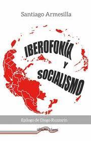 IBEROFONÍA Y SOCIALISMO | 9788418492280 | ARMESILLA CONDE, SANTIAGO
