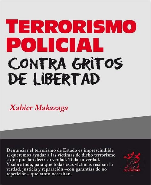 TERRORISMO POLICIAL CONTRA GRITOS DE LIBERTAD | 9788496584587 | MAKAZAGA, XABIER