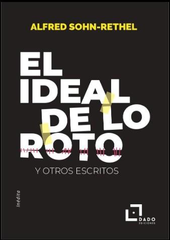 IDEAL DE LO ROTO, EL | 9788412442496 | ALFRED SOHN-RETHEL