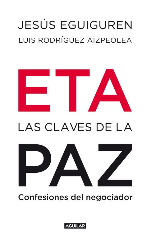 ETA LAS CLAVES DE LA PAZ | 9788403100992 | EGUIGUREN, JESUS ; RODRIGUEZ AIZPEOLEA, LUIS