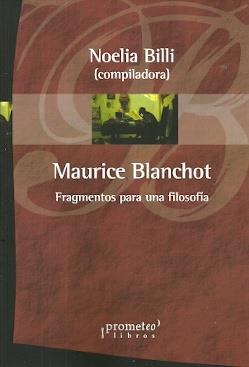 MAURICE BLANCHOT. FRAGMENTOS PARA UNA FILOSOFÍA | 9789875749771 | NOELIA BILLI (COMP.)