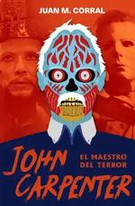 JOHN CARPENTER. EL MAESTRO DEL TERROR | 9788417956349 | CORRAL, JUAN MANUEL