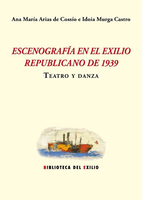 ESCENOGRAFIA EN EL EXILIO REPUBLICANO DE 1939 | 9788416246960 | MURGA / ARIAS