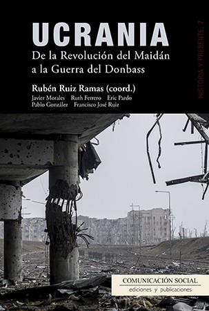 UCRANIA. DE LA REVOLUCIÓN DEL MAIDÁN... | 9788415544791 | RUIZ RAMAS, RUBÉN
