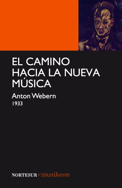 EL CAMINO HACIA LA NUEVA MUSICA | 9788493636999 | WEBERN